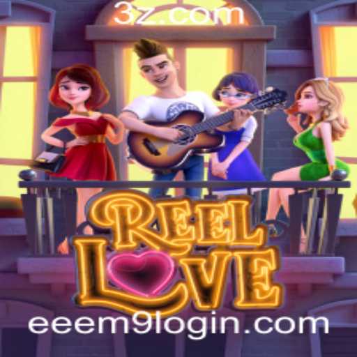 ReelLove: Descubra as Emoções do Jogo e Como Iniciar no Eeem9 Login